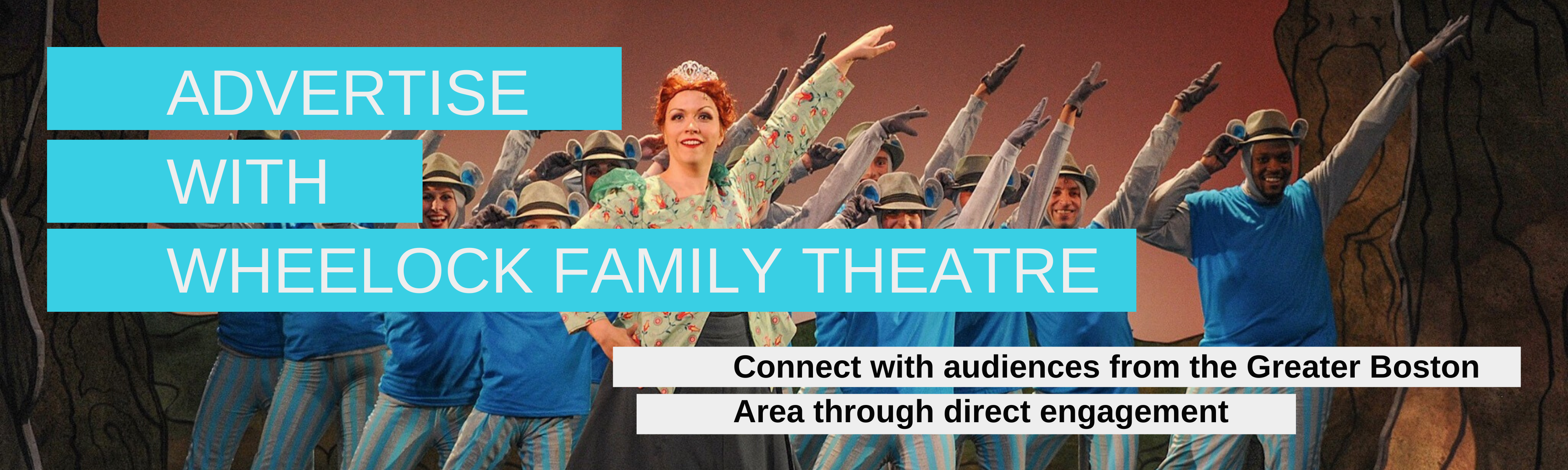 Advertise with Wheelock Family Theatre