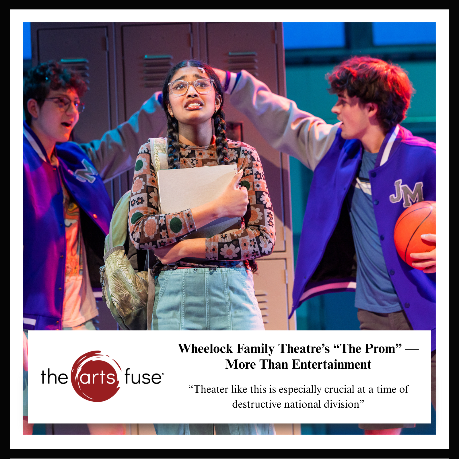 Wheelock Family Theatre's "The Prom" — More The Entertainment. " Theatre like this is especially crucial at a time of destructive national division."