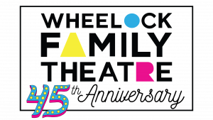 Wheelock Family Theatre 45th Anniversary