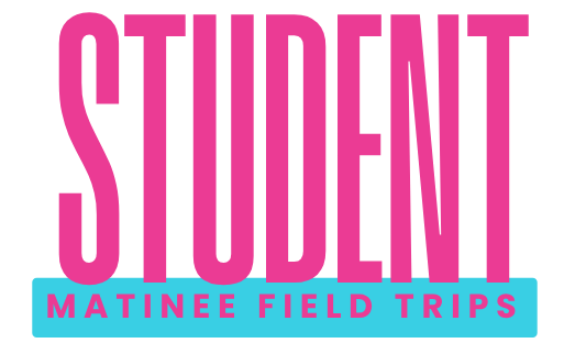 Student Matinee Field Trips